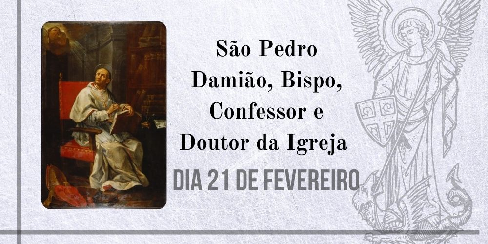 No momento, você está visualizando 21/02 – São Pedro Damião, Bispo, Confessor e Doutor da Igreja