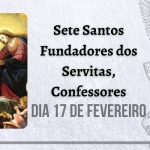 17/02 – Sete Santos Fundadores dos Servitas, Confessores
