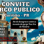 Ato de Desagravo à invasão da igreja do Rosário em Curitiba: 08/02/2022