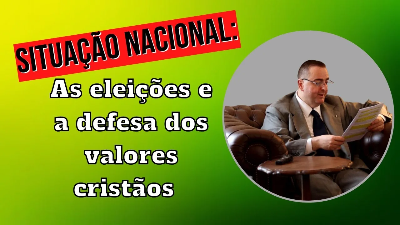 No momento, você está visualizando Situação Nacional: As eleições e a defesa dos valores cristãos