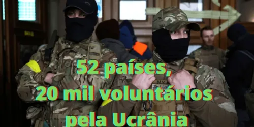 Legião Internacional para a Defesa Territorial da Ucrânia: 20 mil voluntários