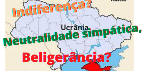 Face à invasão da Ucrânia: Neutralidade, indiferença, beligerância?