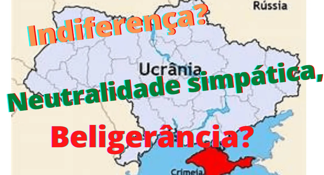 No momento, você está visualizando Face à invasão da Ucrânia: Neutralidade, indiferença, beligerância?