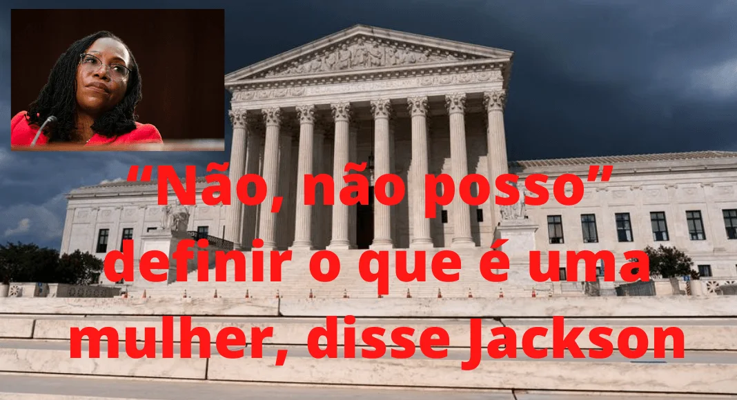 No momento, você está visualizando Juíza, escolhida por Biden, se recusa a definir o que é uma mulher