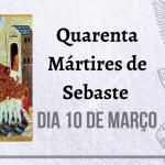 10/03 – Quarenta Mártires de Sebaste