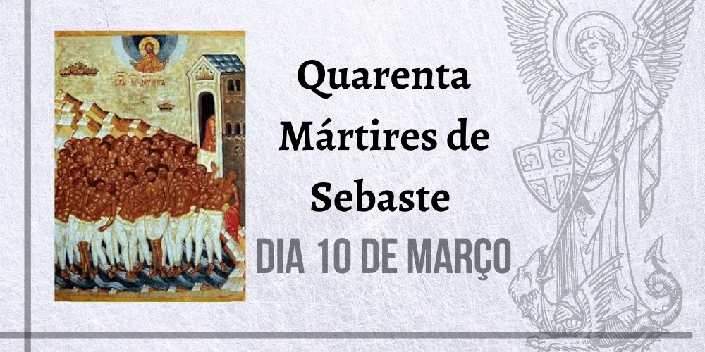 No momento, você está visualizando 10/03 – Quarenta Mártires de Sebaste