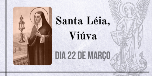 22/03 – Santa Léia, Viúva