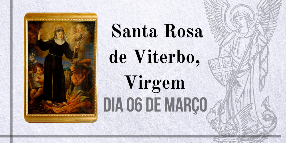 No momento, você está visualizando 06/03 – Santa Rosa de Viterbo, Virgem