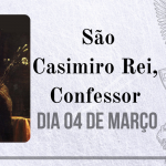 04/03 – São Casimiro Rei, Confessor