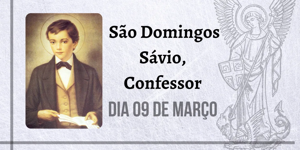 No momento, você está visualizando 09/03 – São Domingos Savio, Confessor