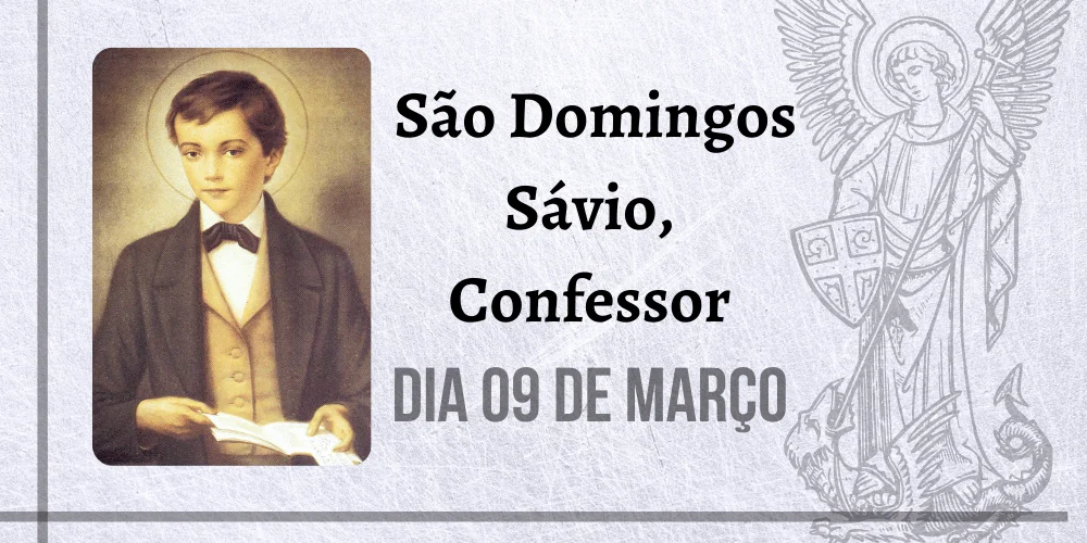 No momento, você está visualizando 09/03 – São Domingos Savio, Confessor