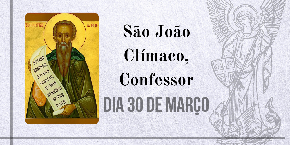 No momento, você está visualizando 30/03 – São João Clímaco, Confessor