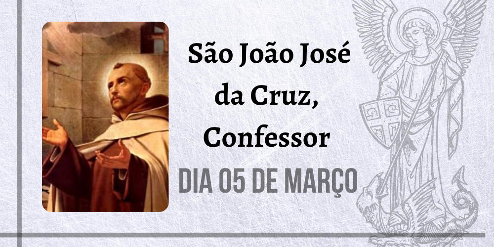 Leia mais sobre o artigo 05/03 – São João José da Cruz, Confessor