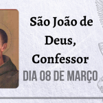 08/03 – São João de Deus, Confessor