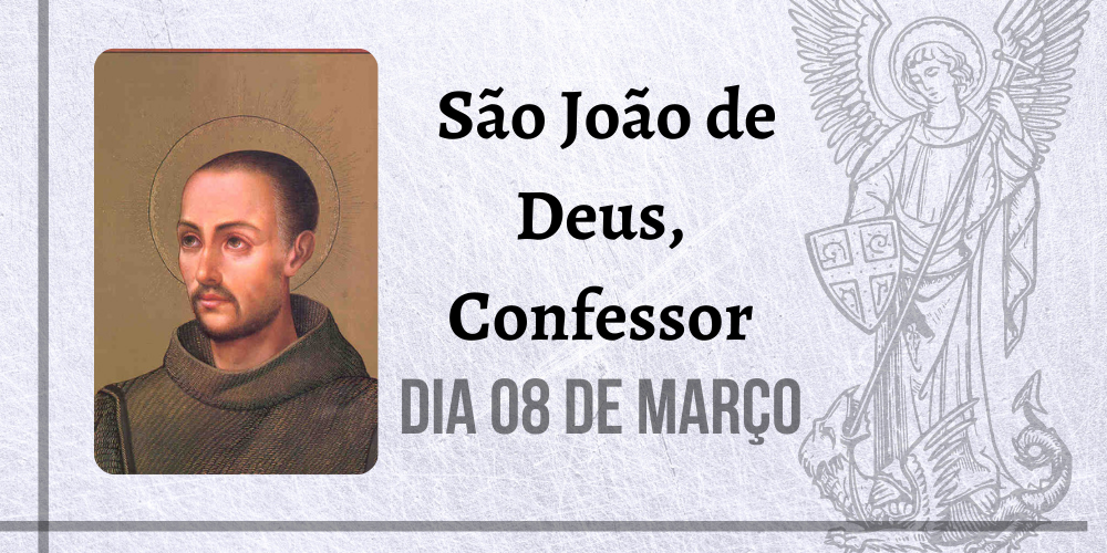 No momento, você está visualizando 08/03 – São João de Deus, Confessor