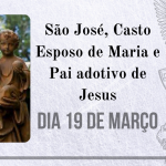 19/03 – São José, Casto Esposo de Maria e Pai adotivo de Jesus