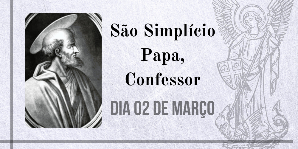 No momento, você está visualizando 02/03 – QUARTA FEIRA DE CINZAS – São Simplício Papa, Confessor