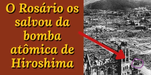 8 católicos salvos da bomba atômica em Hiroshima pelo poder do Rosário