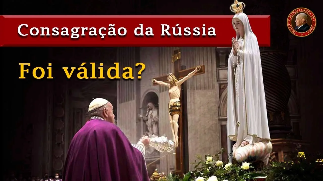 No momento, você está visualizando A CONSAGRAÇÃO da RÚSSIA foi VÁLIDA? Foi à “Pachamama”? O Triunfo do Imaculado Coração de Maria