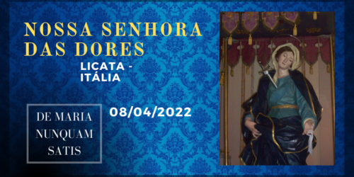 08/04 – Nossa Senhora das Dores – Addolorata, licata