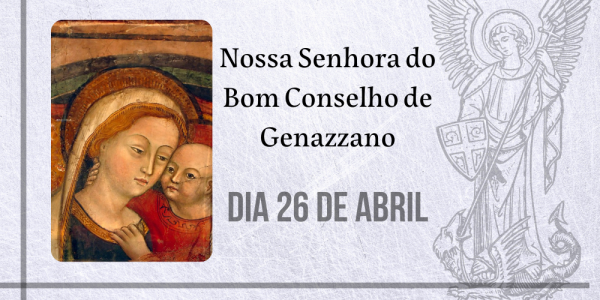 26/04 – Nossa Senhora do Bom Conselho de Genazzano