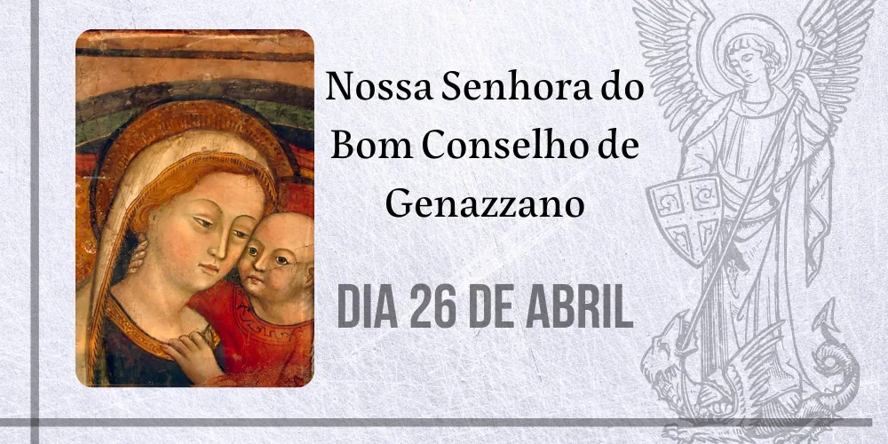 No momento, você está visualizando 26/04 – Nossa Senhora do Bom Conselho de Genazzano