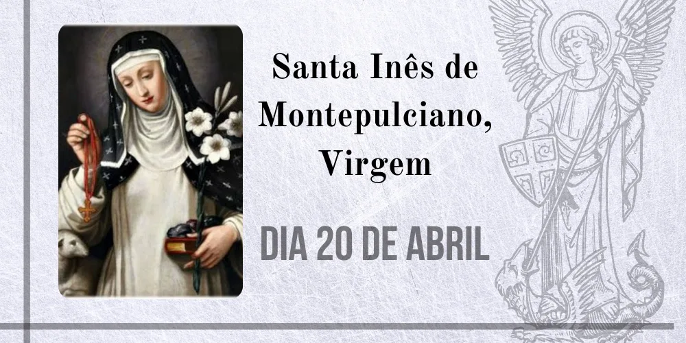 No momento, você está visualizando 20/04 – Santa Inês de Montepulciano, Virgem