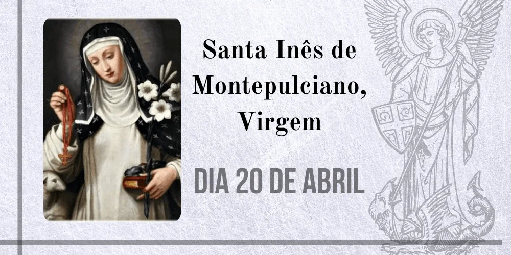 No momento, você está visualizando 20/04 – Santa Inês de Montepulciano, Virgem
