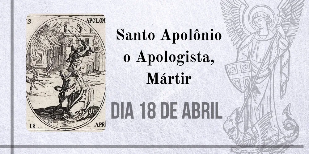 No momento, você está visualizando 18/04 – Santo Apolônio o Apologista, Mártir