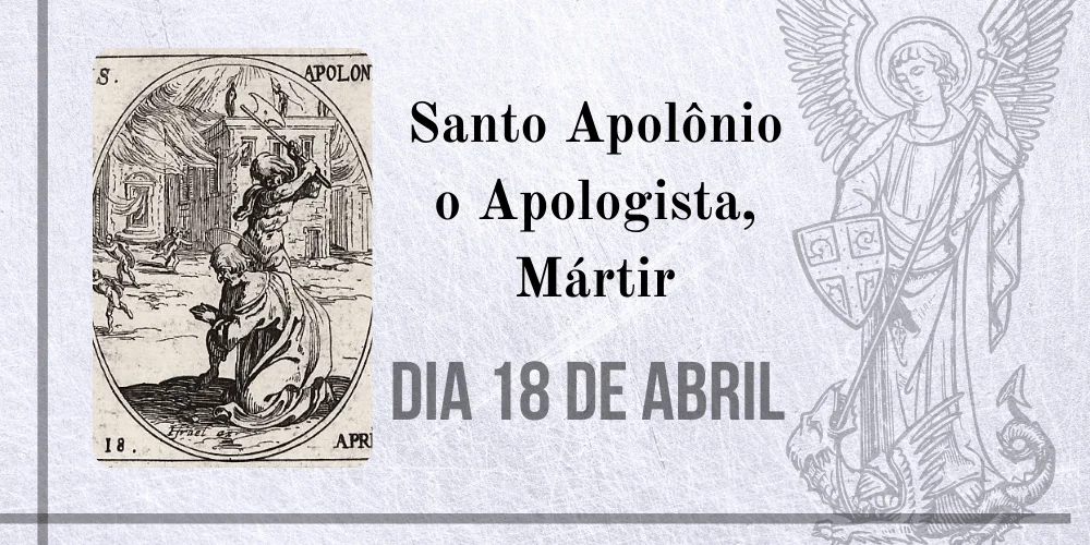 No momento, você está visualizando 18/04 – Santo Apolônio o Apologista, Mártir