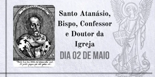 02/05 – Santo Atanásio, Bispo, Confessor e Doutor da Igreja