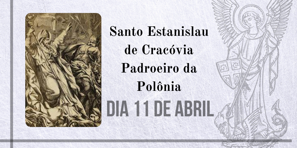 No momento, você está visualizando 11/04 – Santo Estanislau de Cracóvia Padroeiro da Polônia