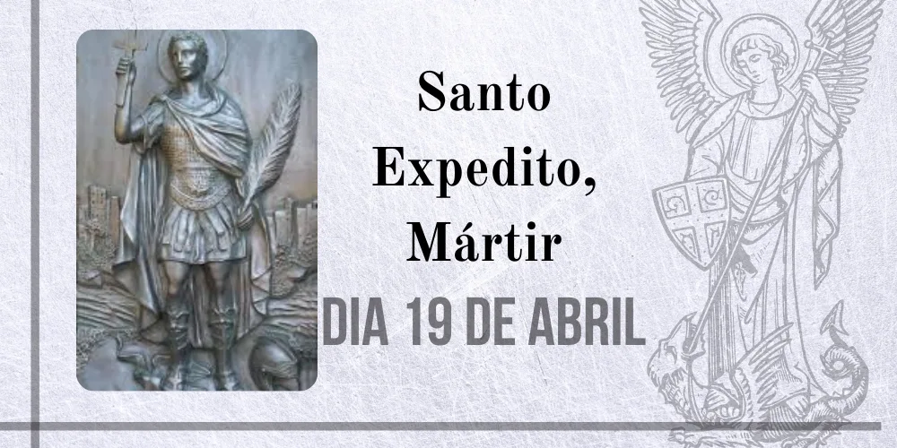 No momento, você está visualizando 19/04 – Santo Expedito, Mártir