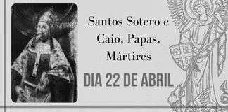 No momento, você está visualizando 22/04 – Santos Sotero e Caio, Papas, Mártires