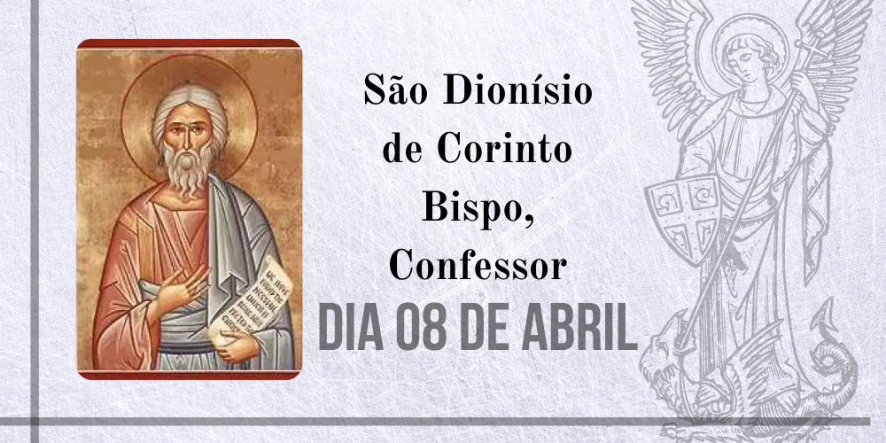 No momento, você está visualizando 08/04 – São Dionísio de Corinto Bispo, Confessor