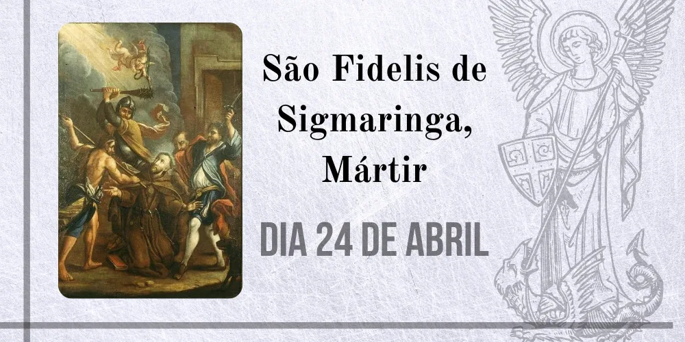 No momento, você está visualizando 24/04 – São Fidelis de Sigmaringa, Mártir