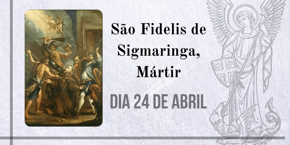 No momento, você está visualizando 24/04 – São Fidelis de Sigmaringa, Mártir