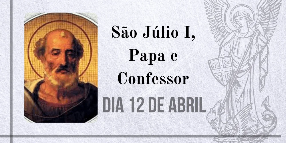 No momento, você está visualizando 12/04 – São Júlio I, Papa e Confessor