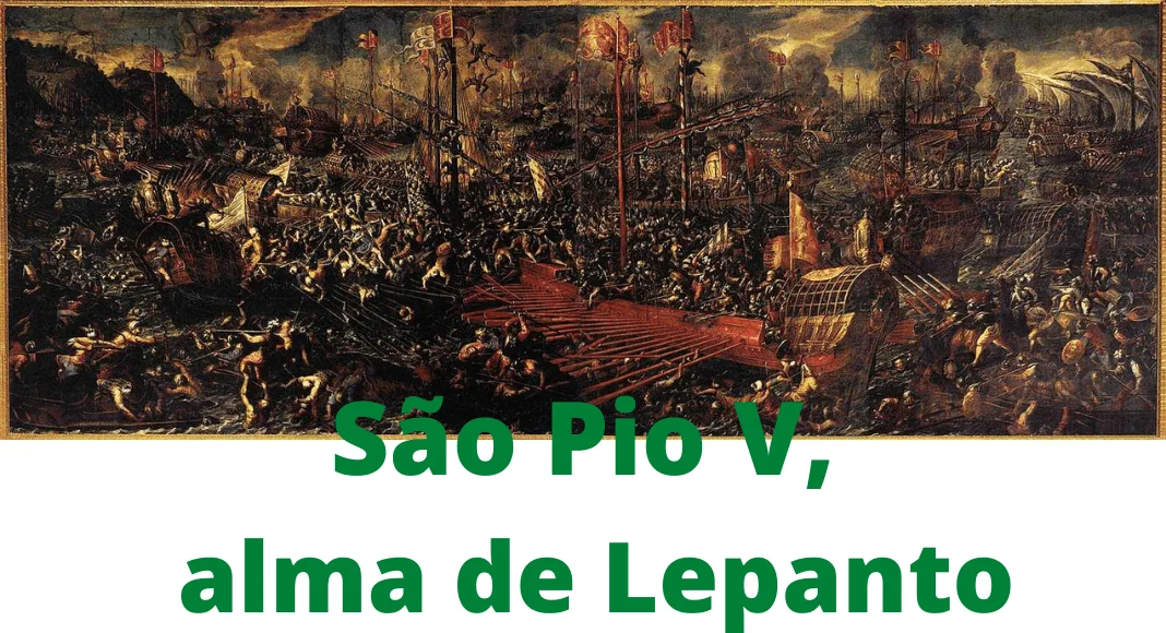 No momento, você está visualizando Um Papa santo (São Pio V) vence os otomanos e preserva a Cristandade