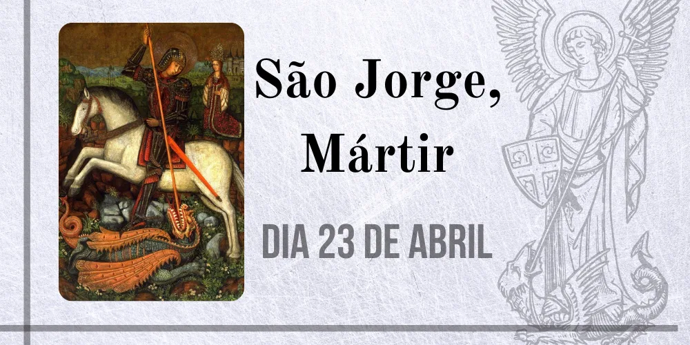 No momento, você está visualizando 23/04 – São Jorge, Mártir