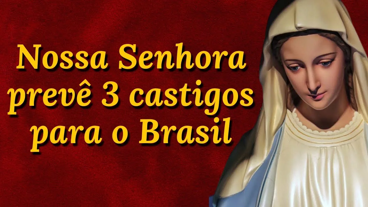 No momento, você está visualizando Nossa Senhora prevê 3 grandes castigos que virão sobre o Brasil