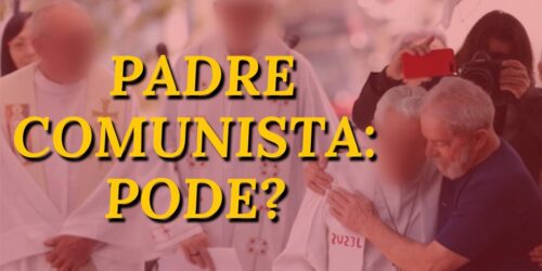 Padre pode ser comunista? – Resposta aos comentários