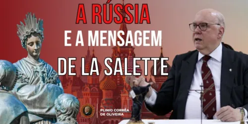 A Guerra da Rússia e as profecias de Nossa Senhora de La Salette
