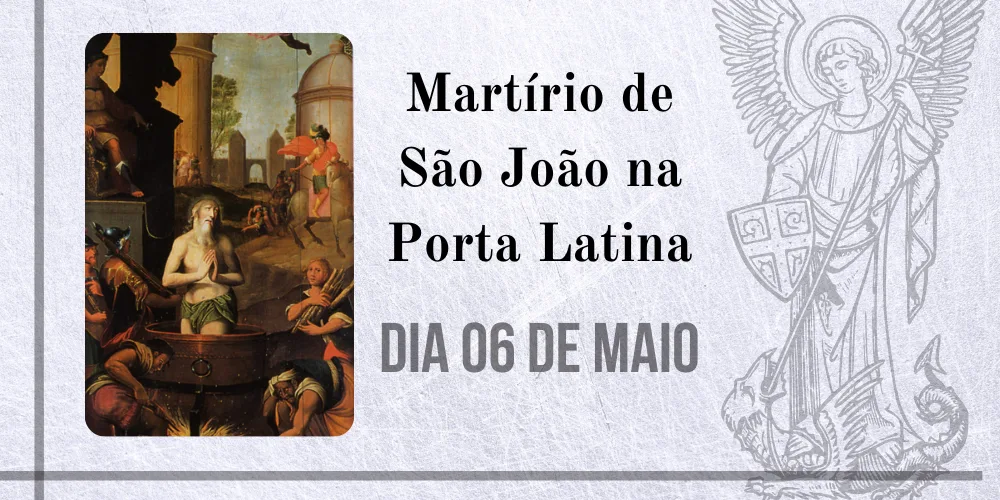 No momento, você está visualizando 06/05 – Martírio de São João na Porta Latina