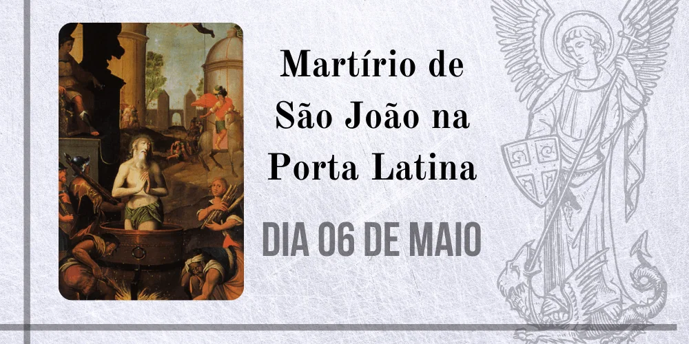 No momento, você está visualizando 06/05 – Martírio de São João na Porta Latina