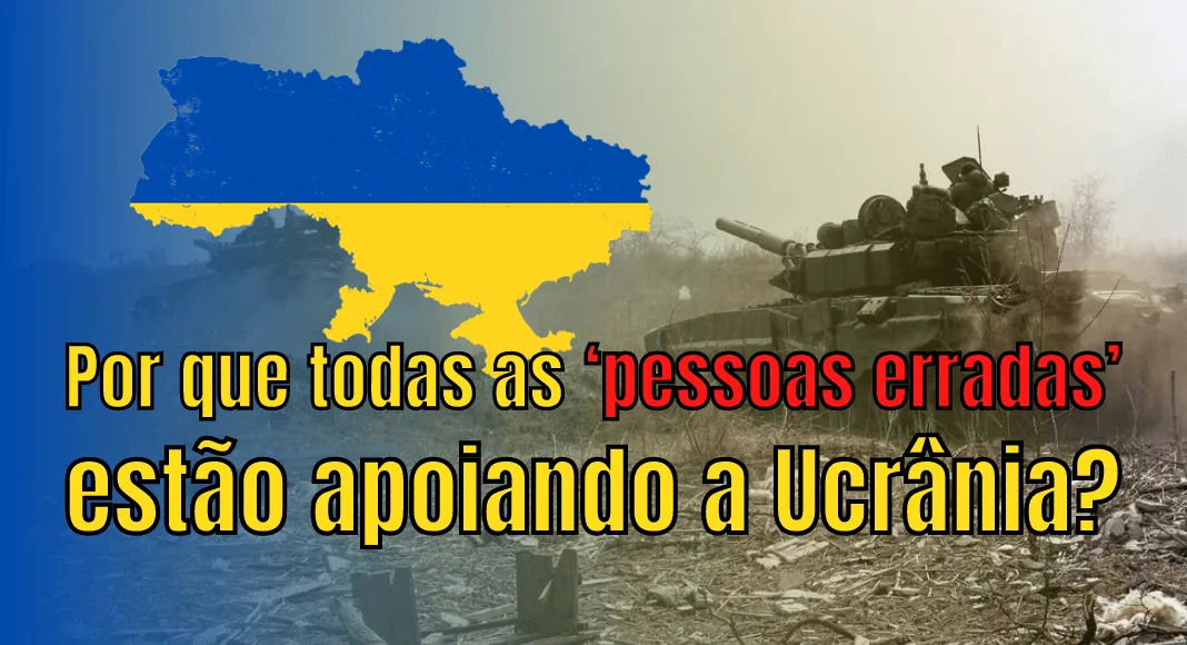 No momento, você está visualizando Por que todas as ‘pessoas erradas’ estão apoiando a Ucrânia?