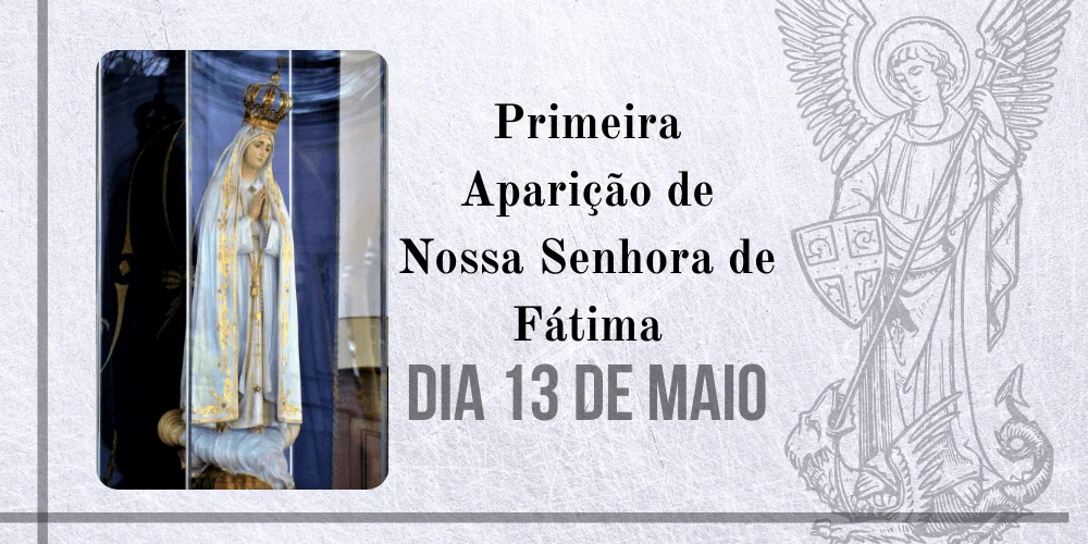 No momento, você está visualizando 13/05 – Primeira Aparição de Nossa Senhora de Fátima