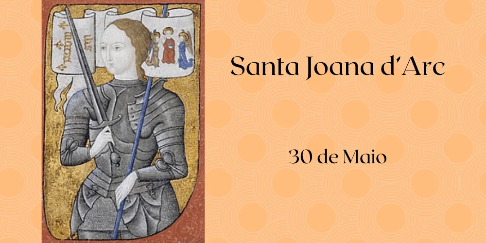 No momento, você está visualizando 30/05 – Santa Joana d’Arc, Virgem e Mártir
