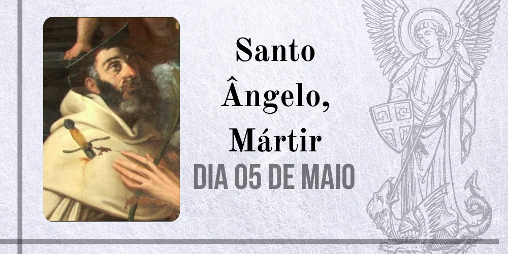 No momento, você está visualizando 05/05 – Santo Ângelo, Mártir