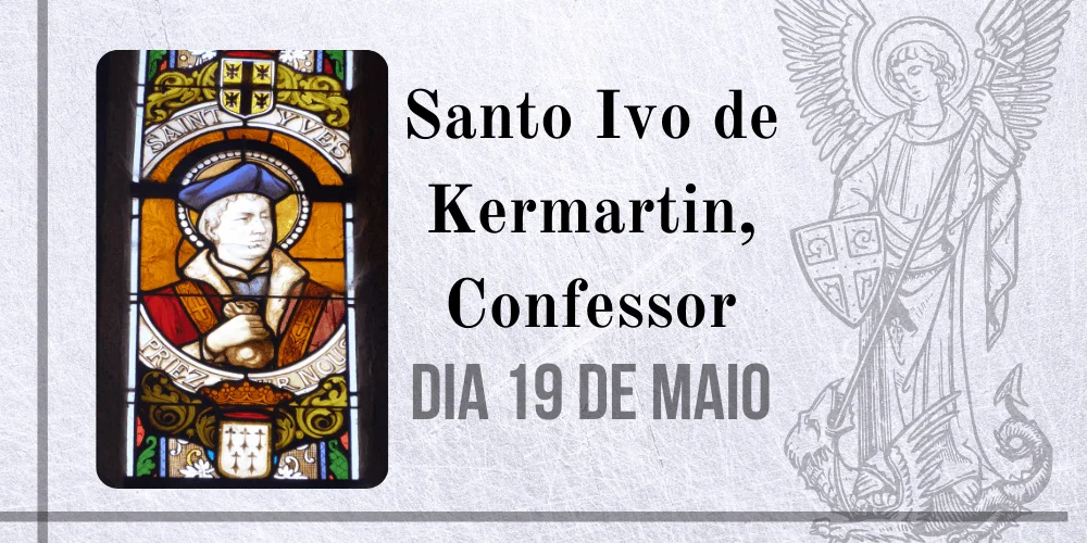No momento, você está visualizando 19/05 – Santo Ivo de Kermartin, Confessor